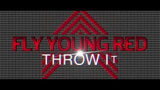 Fly young Red – Throw It